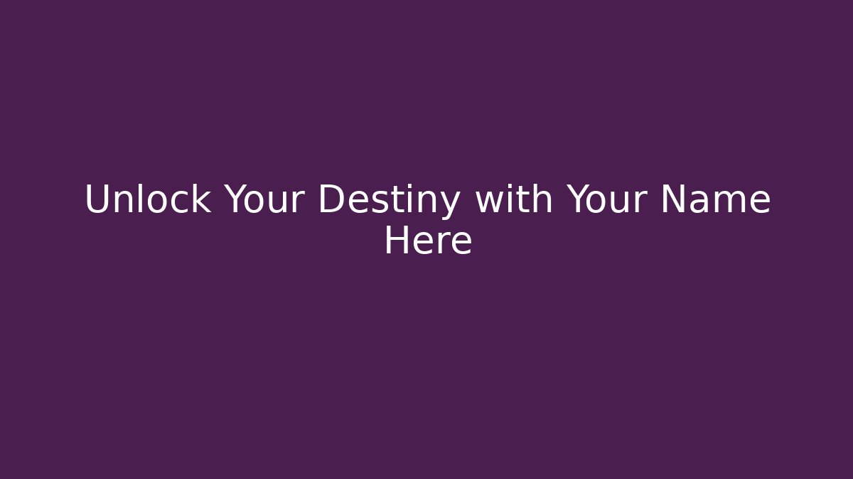 Unlock Your Destiny with Your Name Here