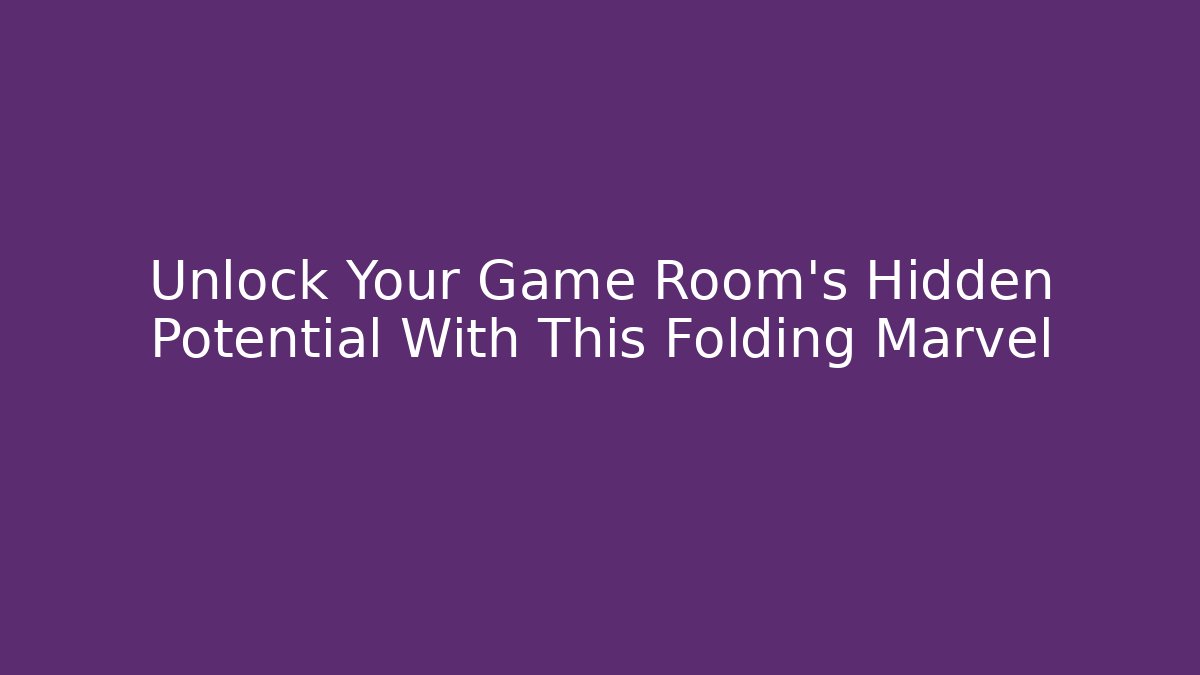 Unlock Your Game Room's Hidden Potential With This Folding Marvel - Critter Realm