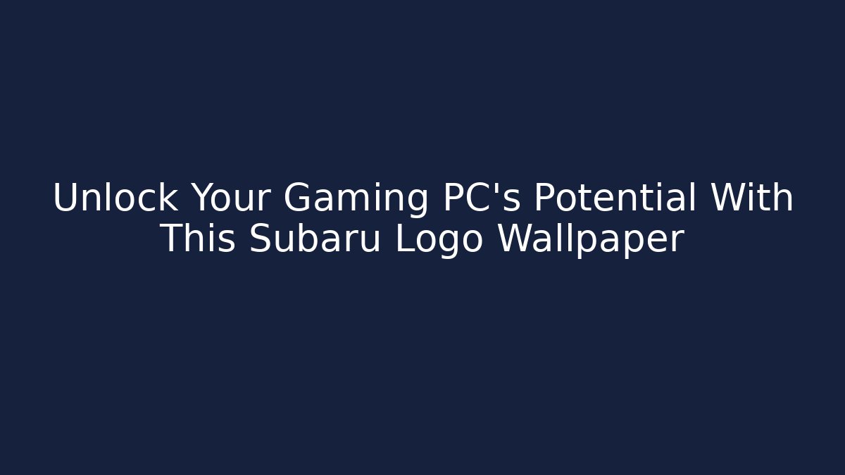 Unlock Your Gaming PC's Potential With This Subaru Logo Wallpaper