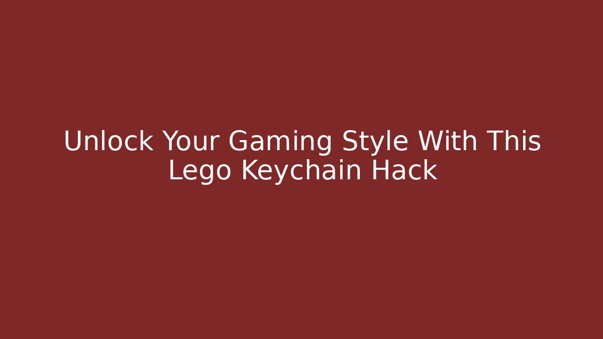 Unlock Your Gaming Style With This Lego Keychain Hack