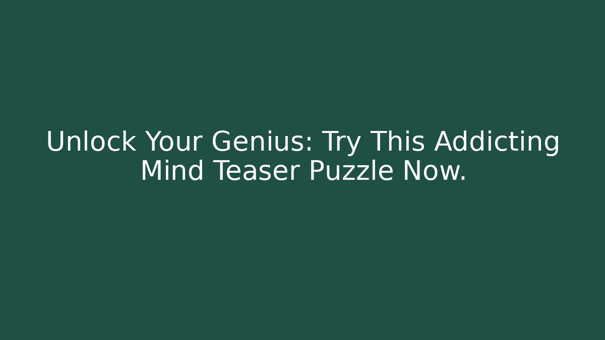 Unlock Your Genius: Try This Addicting Mind Teaser Puzzle Now. - Critter Realm
