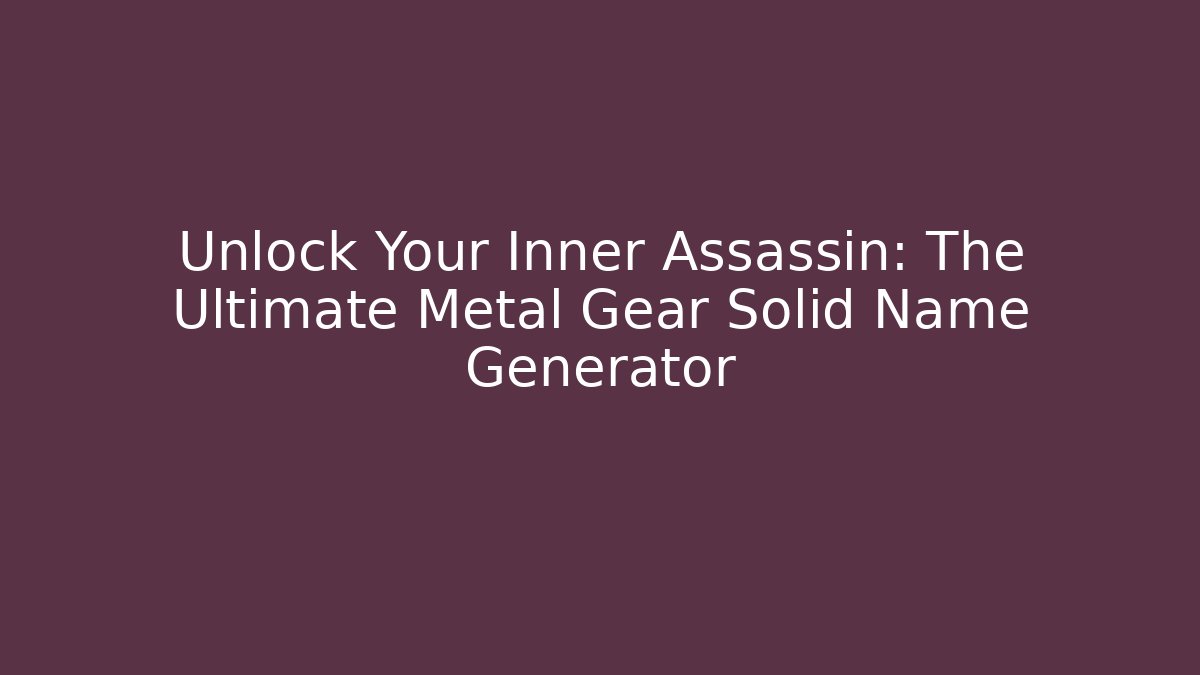 Unlock Your Inner Assassin: The Ultimate Metal Gear Solid Name Generator - Critter Realm