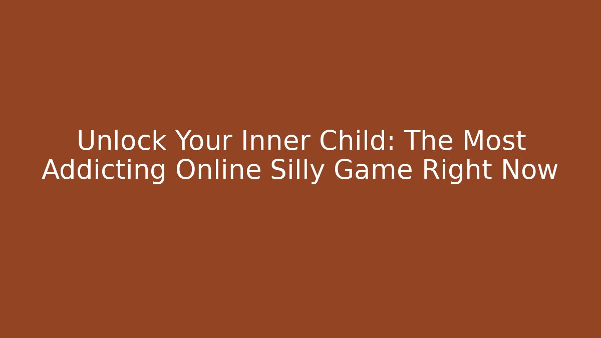 Unlock Your Inner Child: The Most Addicting Online Silly Game Right Now