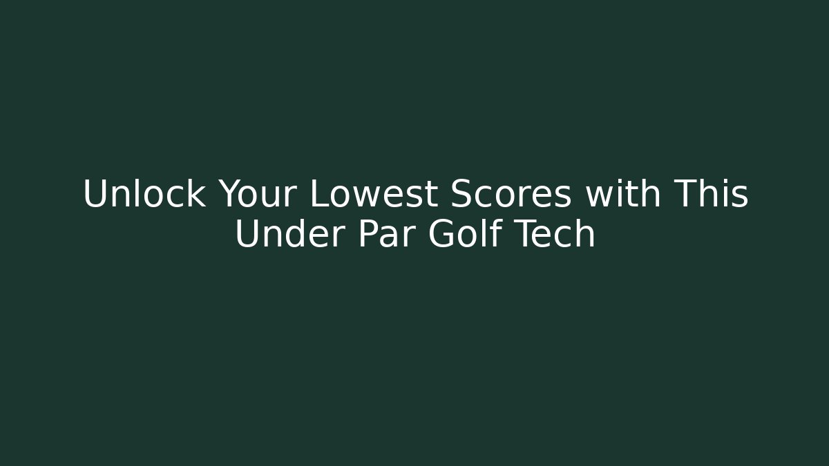 Unlock Your Lowest Scores with This Under Par Golf Tech - Critter Realm
