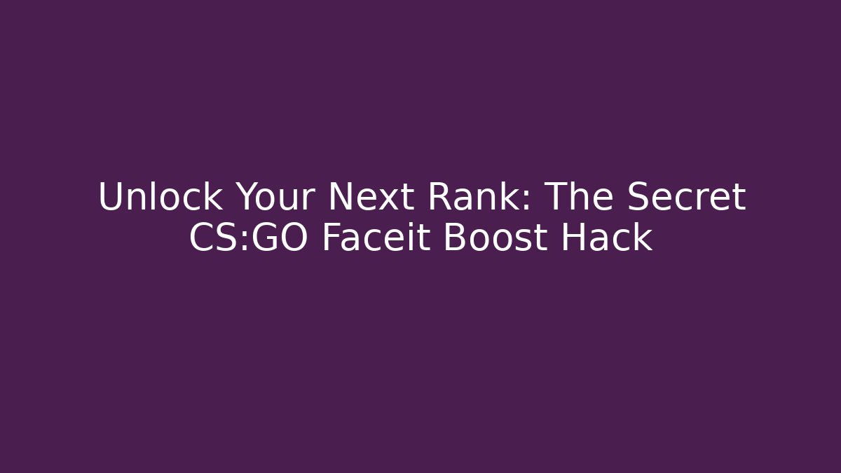 Unlock Your Next Rank: The Secret CS:GO Faceit Boost Hack - Critter Realm