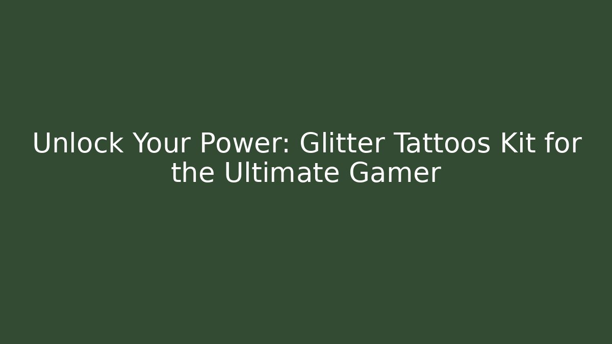 Unlock Your Power: Glitter Tattoos Kit for the Ultimate Gamer
