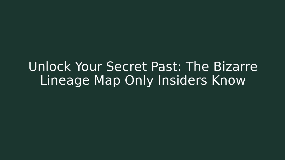 Unlock Your Secret Past: The Bizarre Lineage Map Only Insiders Know