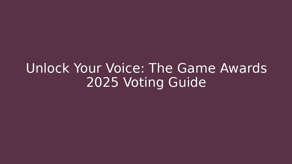 Unlock Your Voice: The Game Awards 2025 Voting Guide