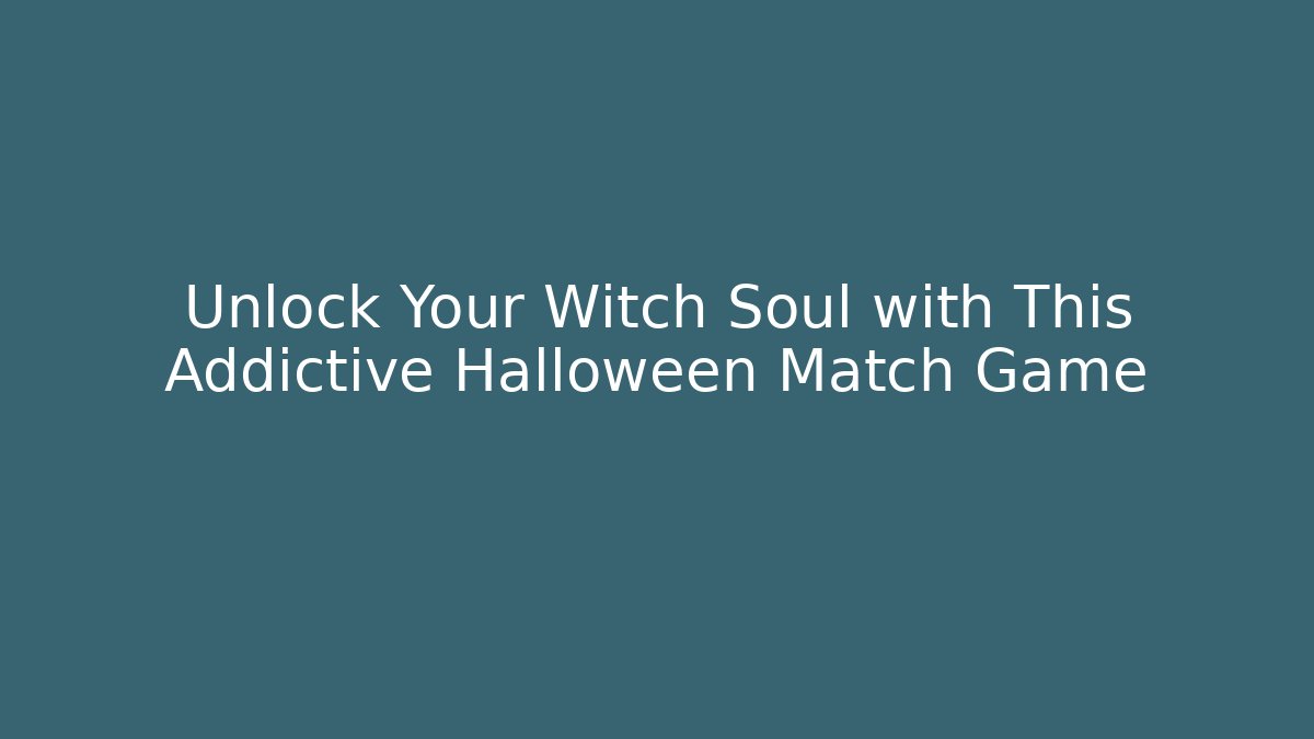 Unlock Your Witch Soul with This Addictive Halloween Match Game - Critter Realm