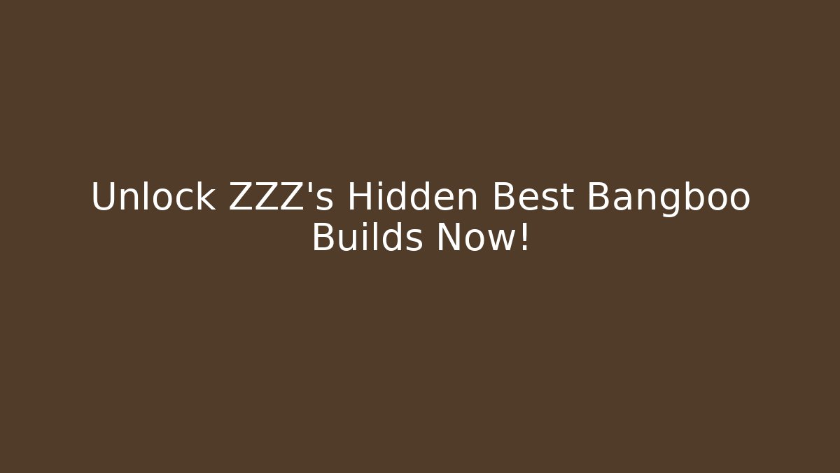 Unlock ZZZ's Hidden Best Bangboo Builds Now!