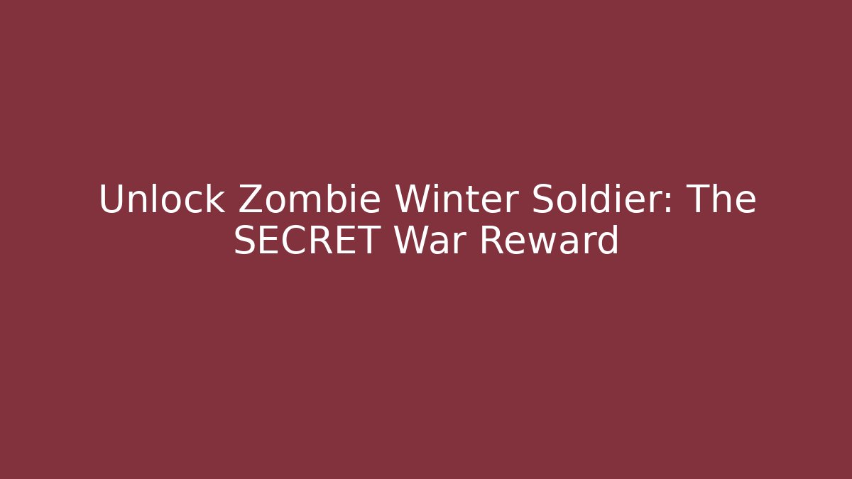 Unlock Zombie Winter Soldier: The SECRET War Reward