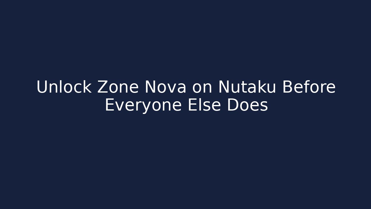 Unlock Zone Nova on Nutaku Before Everyone Else Does - Critter Realm