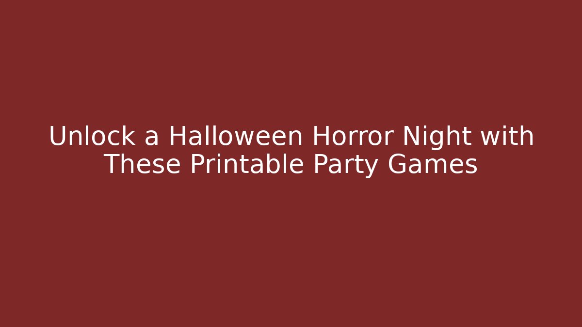 Unlock a Halloween Horror Night with These Printable Party Games