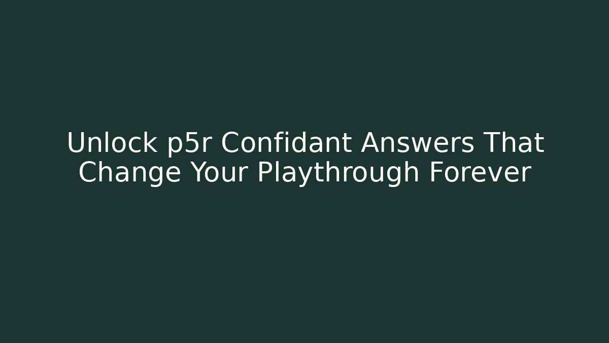 Unlock p5r Confidant Answers That Change Your Playthrough Forever - Critter Realm