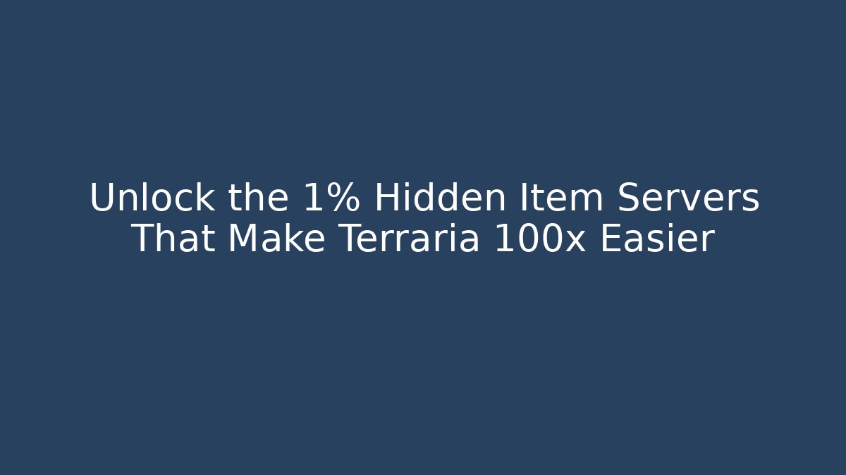 Unlock the 1% Hidden Item Servers That Make Terraria 100x Easier