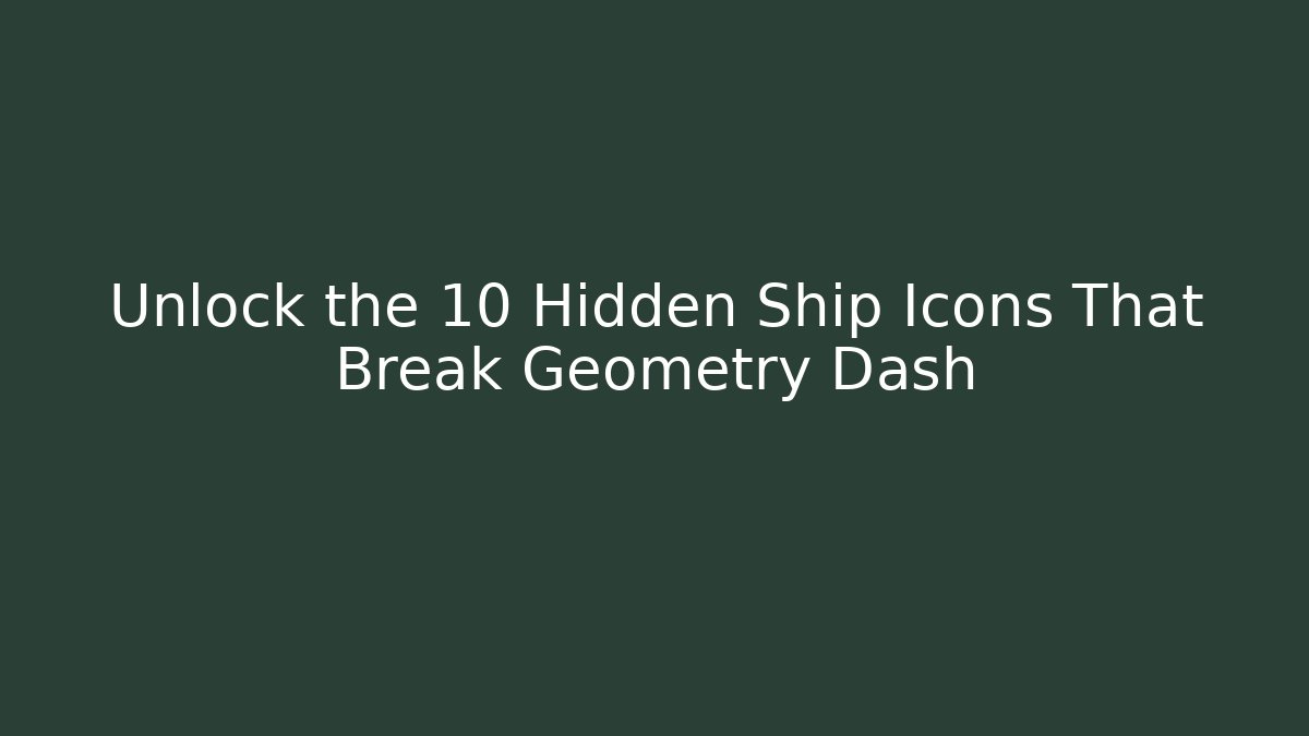 Unlock the 10 Hidden Ship Icons That Break Geometry Dash - Critter Realm