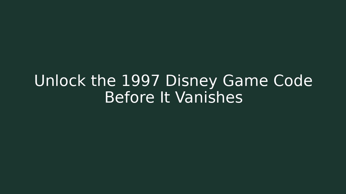 Unlock the 1997 Disney Game Code Before It Vanishes
