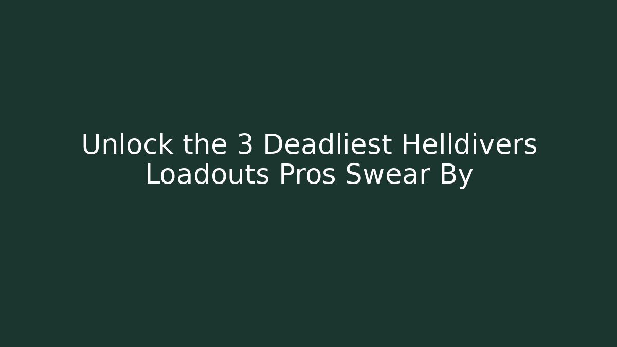 Unlock the 3 Deadliest Helldivers Loadouts Pros Swear By