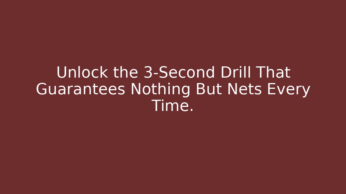 Unlock the 3-Second Drill That Guarantees Nothing But Nets Every Time.