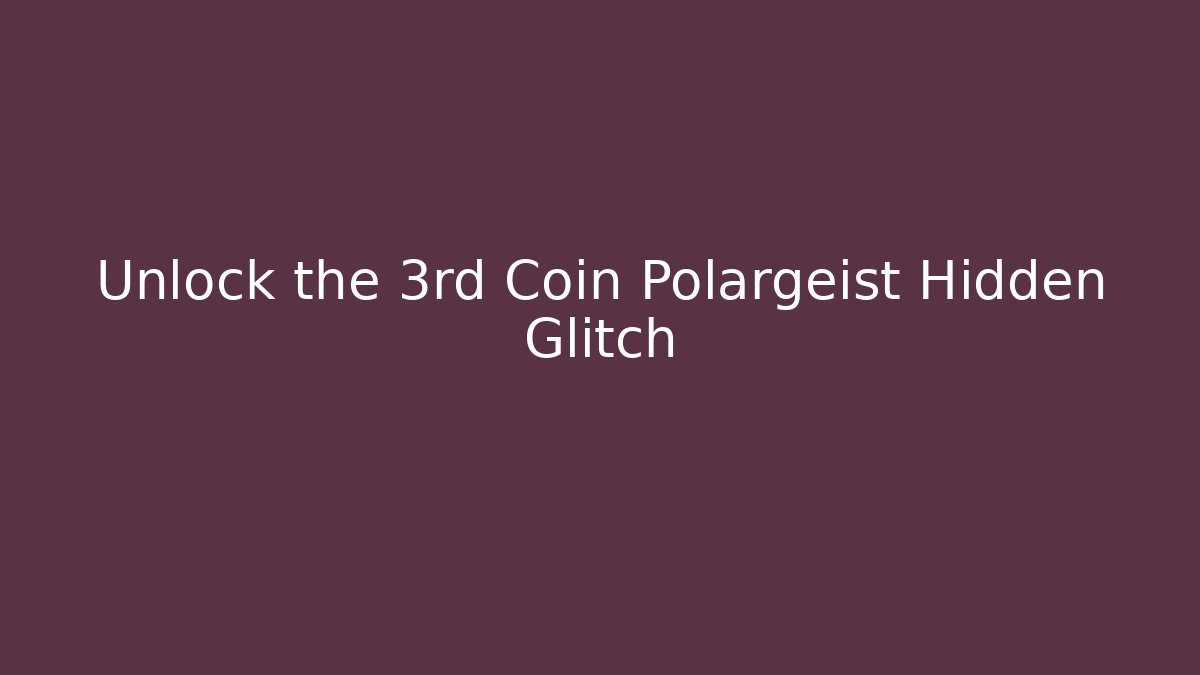 Unlock the 3rd Coin Polargeist Hidden Glitch