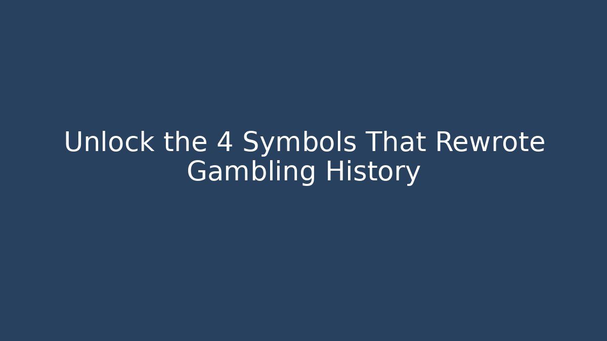Unlock the 4 Symbols That Rewrote Gambling History - Critter Realm