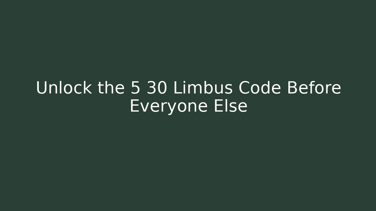 Unlock the 5 30 Limbus Code Before Everyone Else