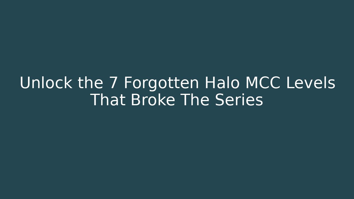 Unlock the 7 Forgotten Halo MCC Levels That Broke The Series