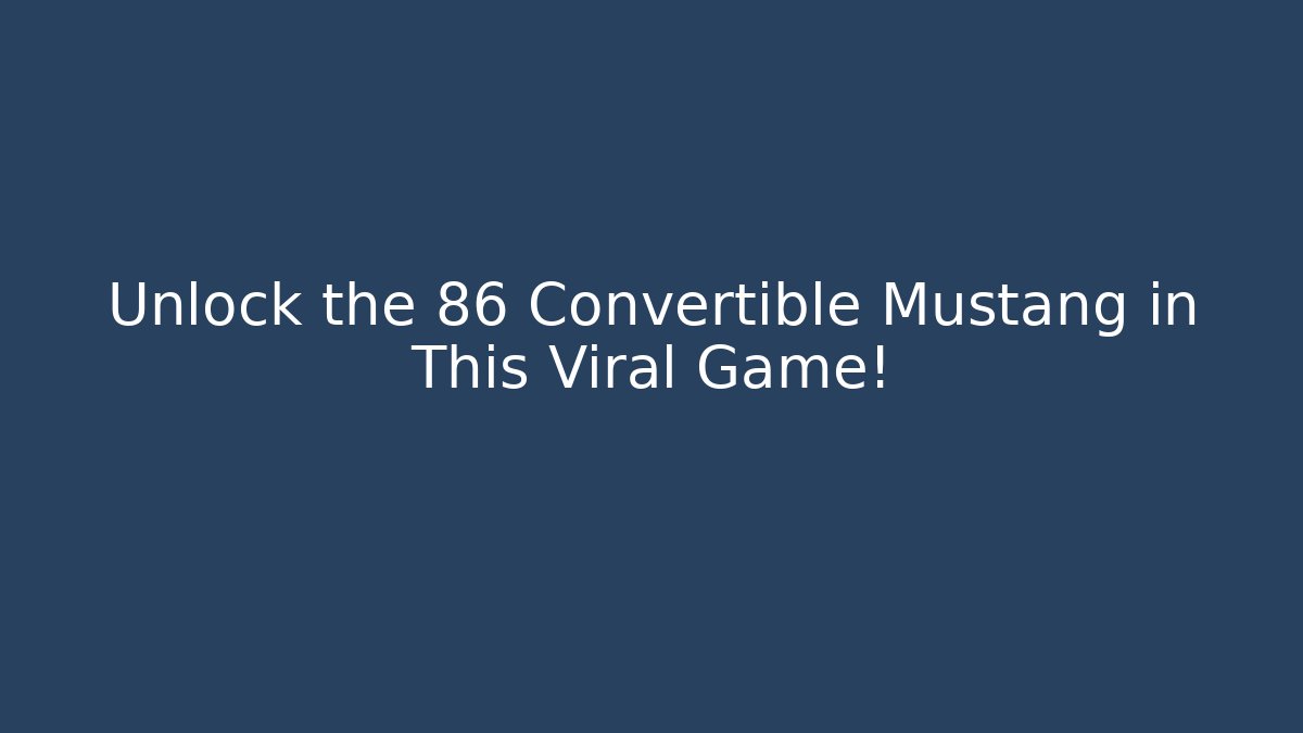 Unlock the 86 Convertible Mustang in This Viral Game!
