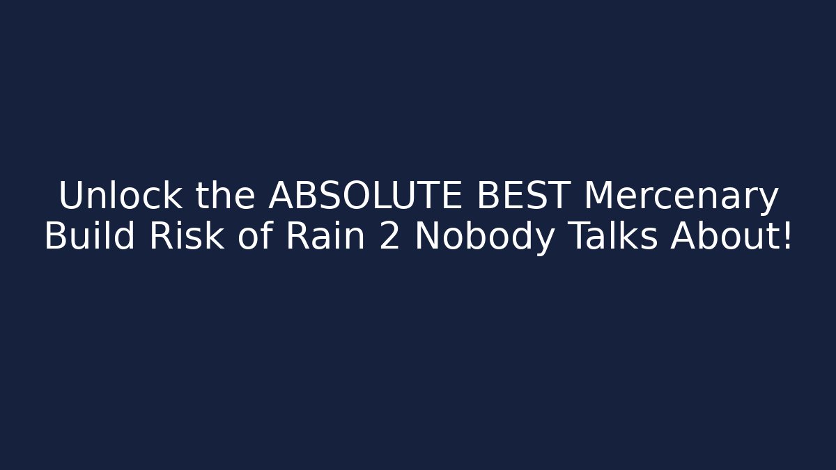 Unlock the ABSOLUTE BEST Mercenary Build Risk of Rain 2 Nobody Talks About!