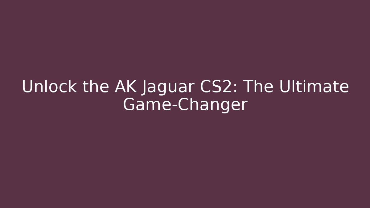 Unlock the AK Jaguar CS2: The Ultimate Game-Changer