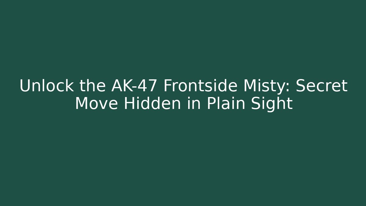 Unlock the AK-47 Frontside Misty: Secret Move Hidden in Plain Sight