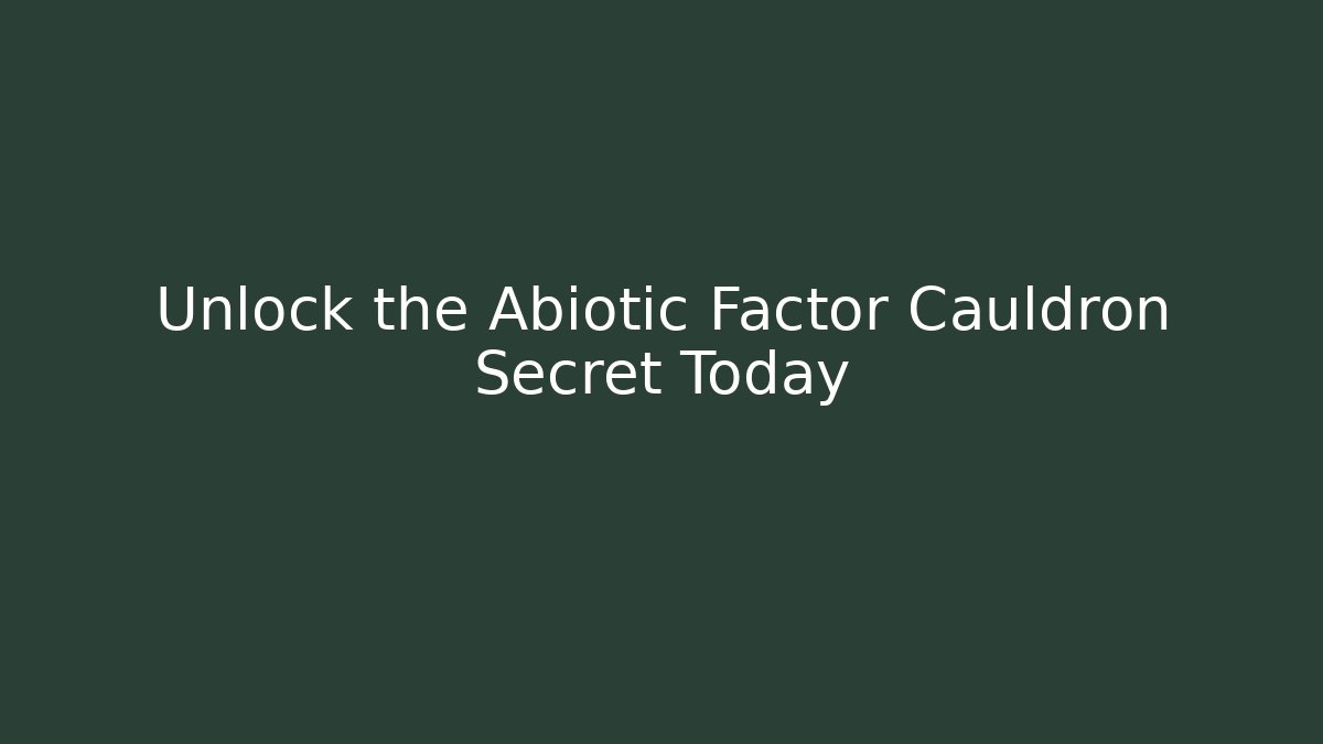 Unlock the Abiotic Factor Cauldron Secret Today