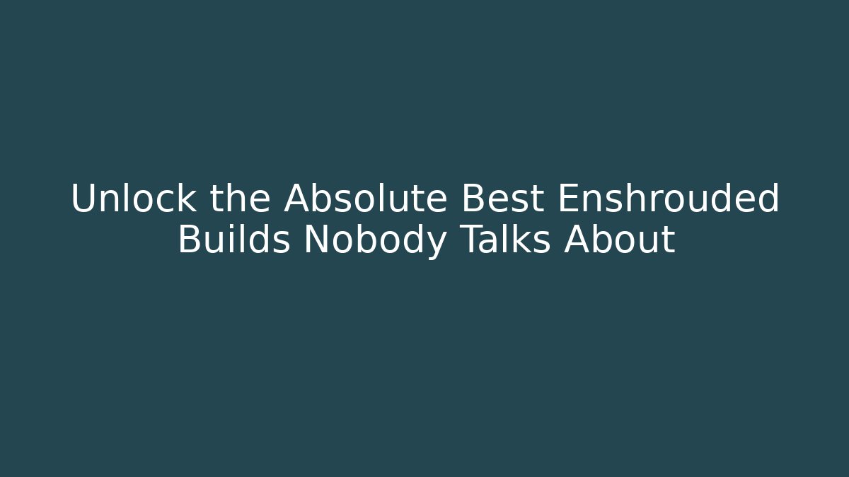 Unlock the Absolute Best Enshrouded Builds Nobody Talks About