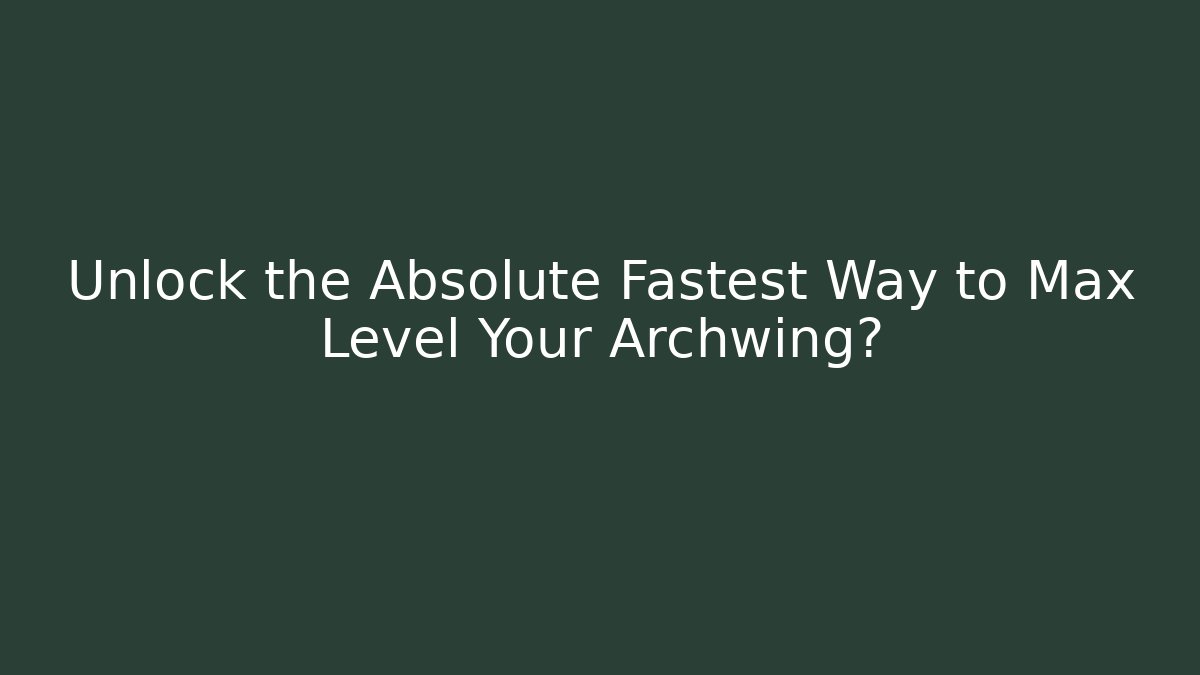 Unlock the Absolute Fastest Way to Max Level Your Archwing? - Critter Realm
