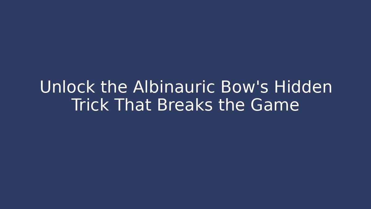 Unlock the Albinauric Bow's Hidden Trick That Breaks the Game - Critter Realm