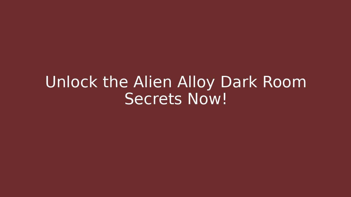 Unlock the Alien Alloy Dark Room Secrets Now! - Critter Realm