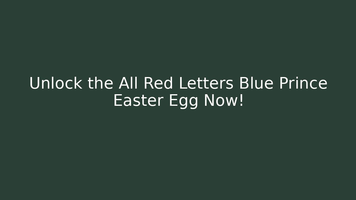 Unlock the All Red Letters Blue Prince Easter Egg Now! - Critter Realm