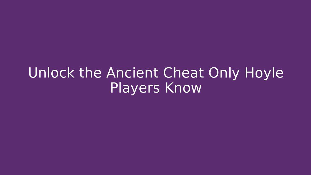 Unlock the Ancient Cheat Only Hoyle Players Know - Critter Realm