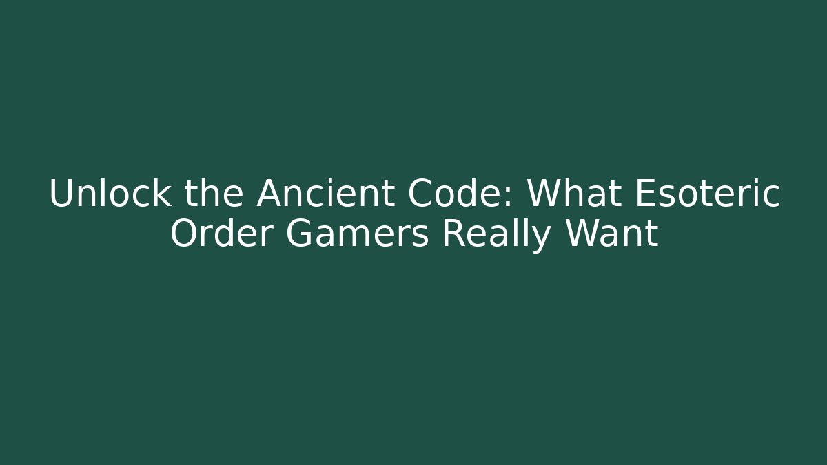 Unlock the Ancient Code: What Esoteric Order Gamers Really Want - Critter Realm