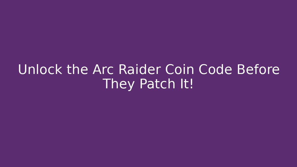 Unlock the Arc Raider Coin Code Before They Patch It!