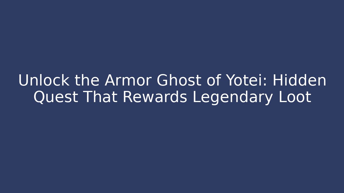 Unlock the Armor Ghost of Yotei: Hidden Quest That Rewards Legendary Loot