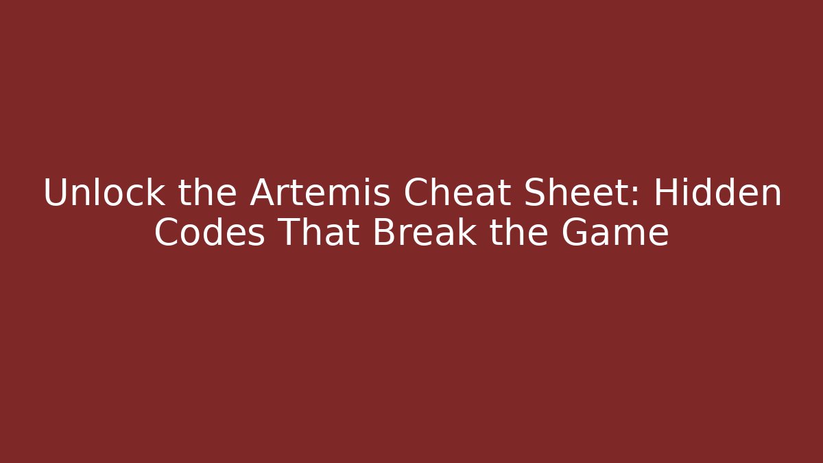 Unlock the Artemis Cheat Sheet: Hidden Codes That Break the Game