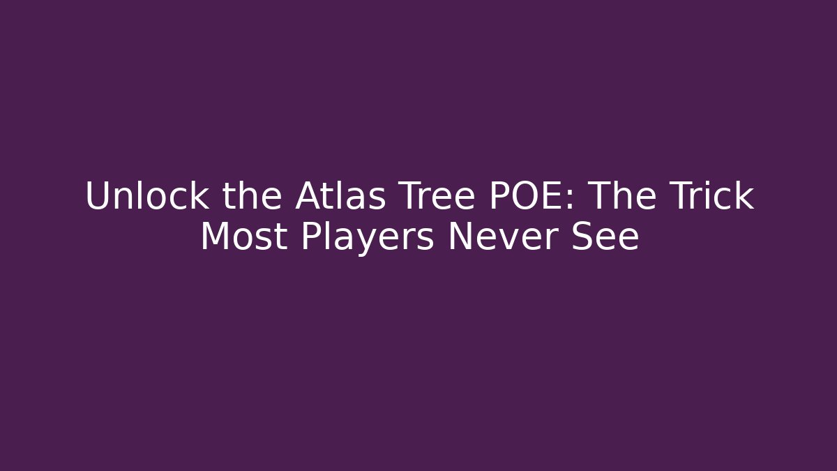Unlock the Atlas Tree POE: The Trick Most Players Never See - Critter Realm