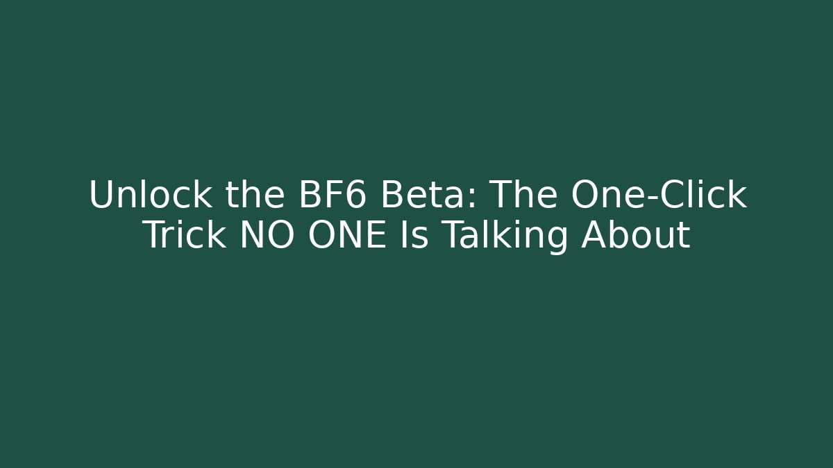 Unlock the BF6 Beta: The One-Click Trick NO ONE Is Talking About - Critter Realm