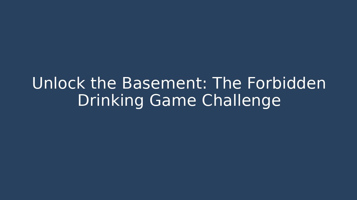 Unlock the Basement: The Forbidden Drinking Game Challenge - Critter Realm