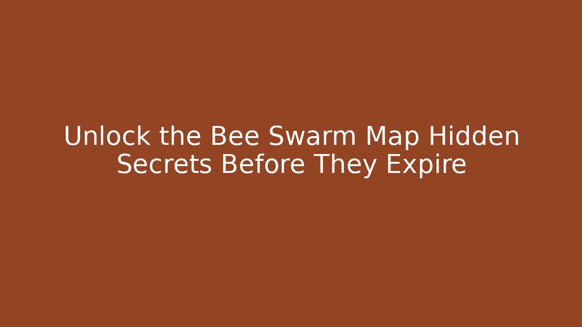 Unlock the Bee Swarm Map Hidden Secrets Before They Expire - Critter Realm
