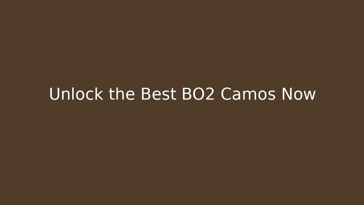 Unlock the Best BO2 Camos Now