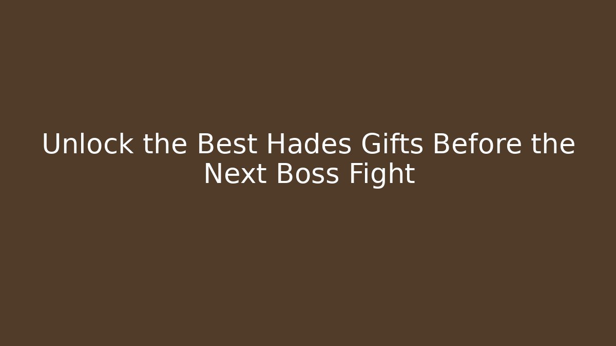 Unlock the Best Hades Gifts Before the Next Boss Fight