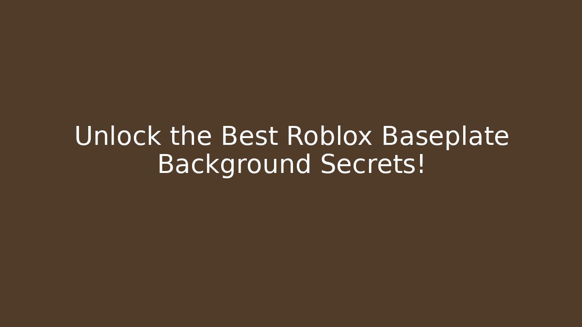 Unlock the Best Roblox Baseplate Background Secrets! - Critter Realm