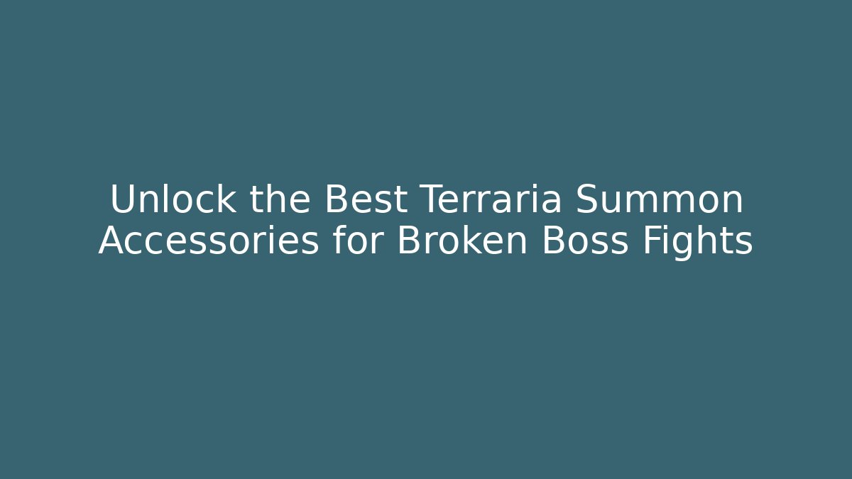 Unlock the Best Terraria Summon Accessories for Broken Boss Fights